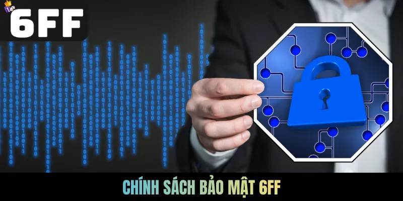 Chính sách bảo mật 6FF