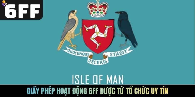 Giấy phép hoạt động 6FF được từ tổ chức uy tín