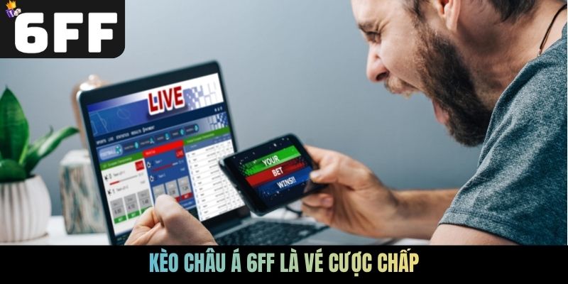 Kèo châu Á 6FF là vé cược chấp