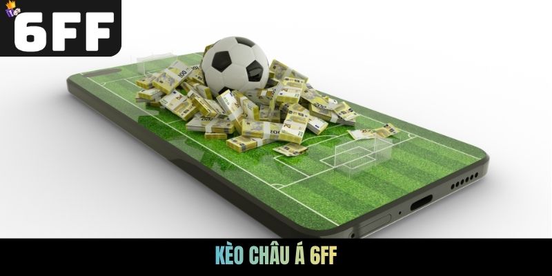 Kèo châu Á 6FF