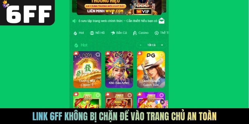Link 6FF không bị chặn để vào trang chủ an toàn