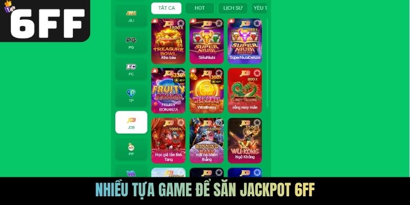 Nhiều tựa game để săn Jackpot 6FF