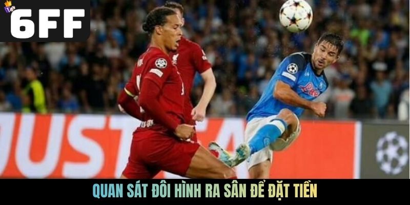 Quan sát đôi hình ra sân để đặt tiền