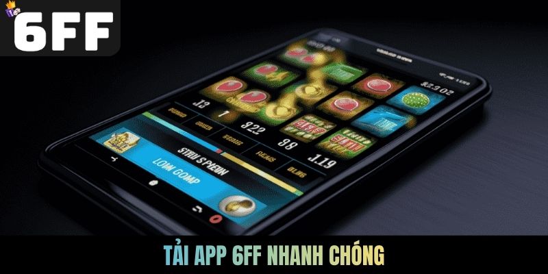 Tải app 6FF nhanh chóng