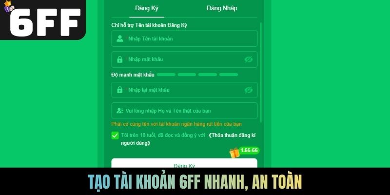 Tạo tài khoản 6FF nhanh, an toàn