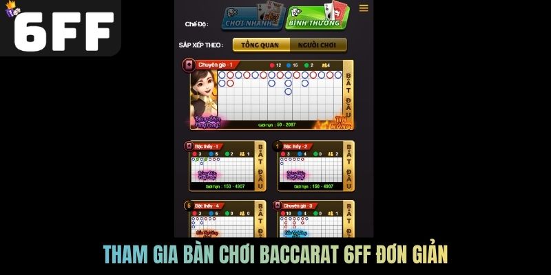 Tham gia bàn chơi Baccarat 6FF đơn giản